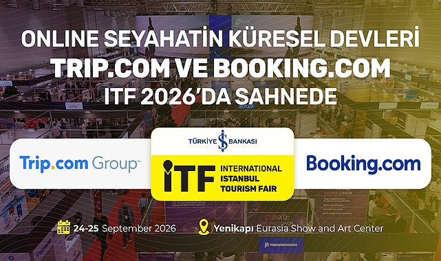 Online seyahatin küresel devleri Trip.com ve Booking.com, ITF 2026’da sahnede